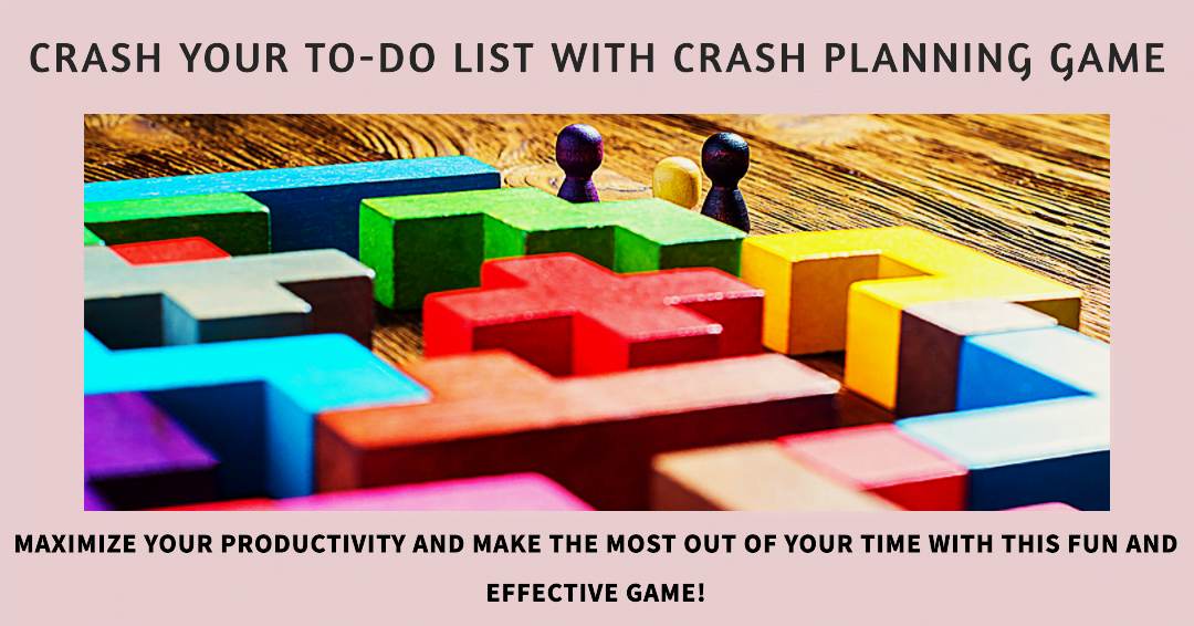 Making the Most Out of Your Time With Crash Planning Game