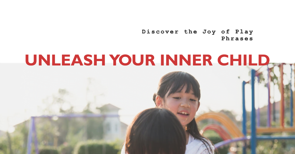 Unleash Your Inner Child with These Irresistible Play Phrases